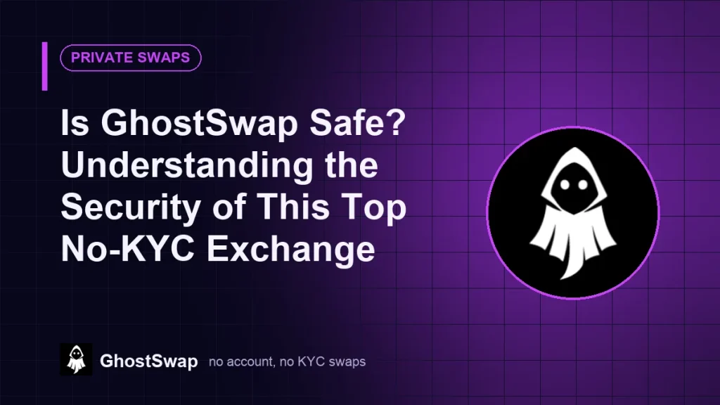 Is GhostSwap Safe? Understanding the Security of This Top No-KYC Exchange (GhostSwap guide)