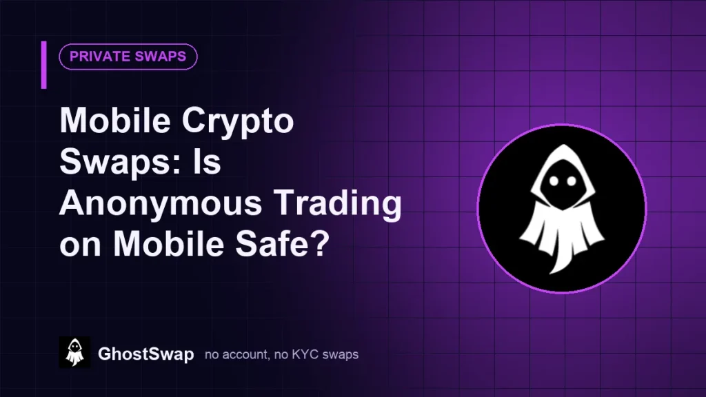 Plateformes d'échange de cryptomonnaies mobiles&nbsp;: le trading anonyme sur mobile est-il sûr&nbsp;? (Guide GhostSwap)