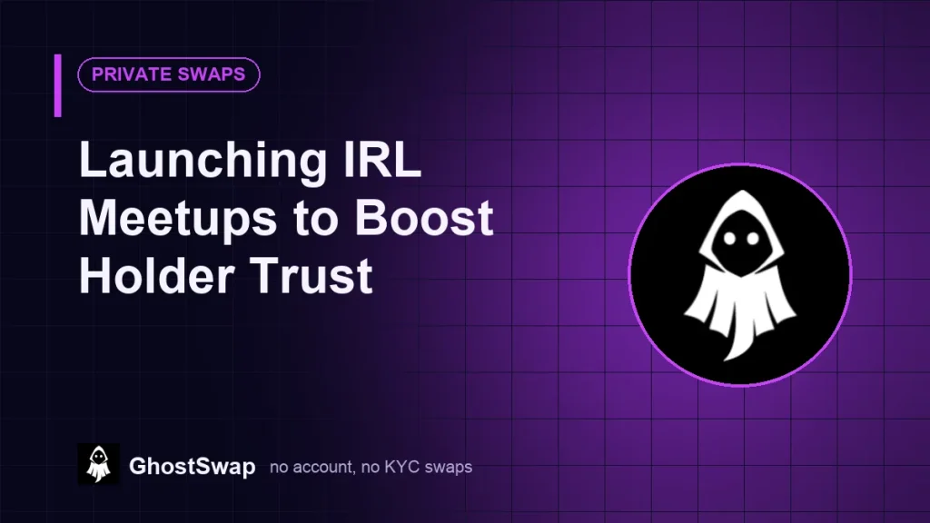 Launching IRL Meetups to Boost Holder Trust (GhostSwap guide)