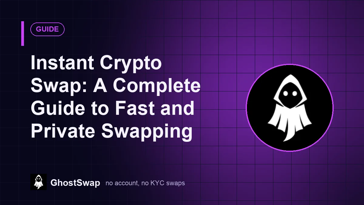 Échange instantané de cryptomonnaies&nbsp;: Guide complet pour des échanges rapides et privés (Guide GhostSwap)