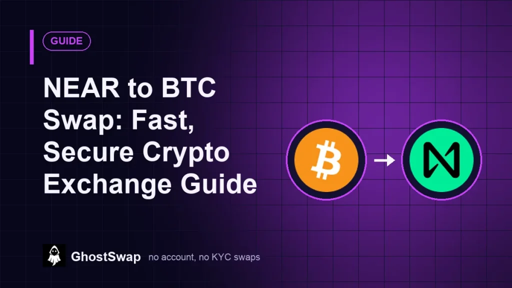 NEAR to BTC Swap&nbsp;: Guide d’échange de cryptomonnaies rapide et sécurisé (Guide GhostSwap)