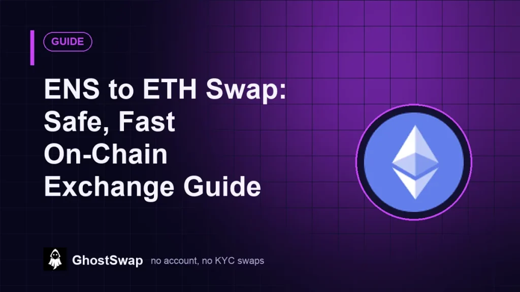ENS to ETH Swap: Safe, Fast On-Chain Exchange Guide (GhostSwap guide)